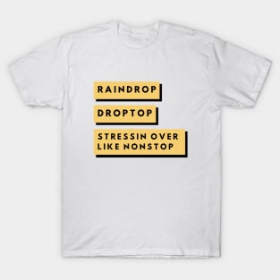 Raindrop.... Droptop...Nonstop... T-Shirt